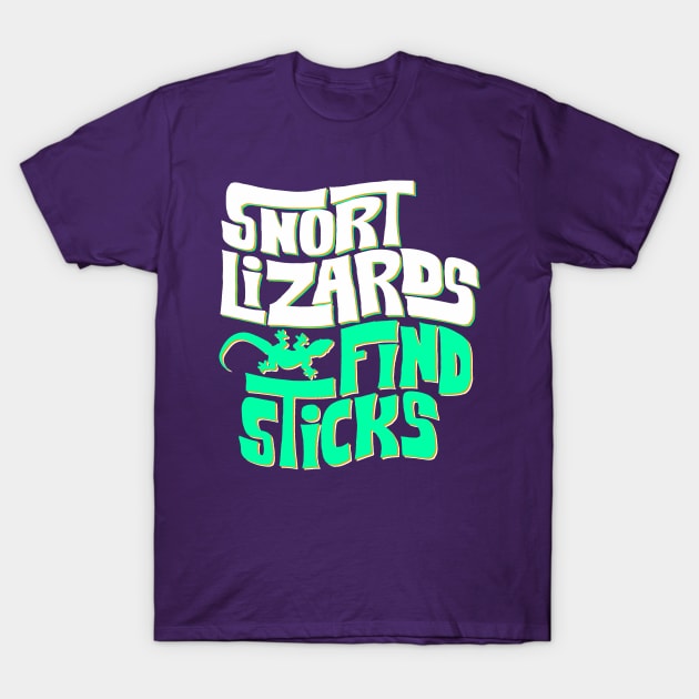 Snort Lizards Find Sticks T-Shirt by CupidsArt - TP